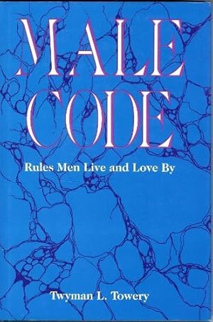 Seller image for Male Code: Rules Men Live and Love by for sale by -OnTimeBooks-