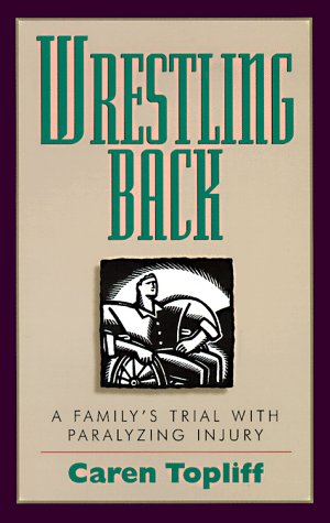 Seller image for Wrestling Back: A Family's Trial With Paralyzing Injury for sale by -OnTimeBooks-