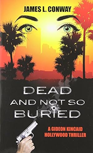 Image du vendeur pour Dead and Not So Buried (Gideon Kincaid Hollywood Thrillers) mis en vente par -OnTimeBooks-