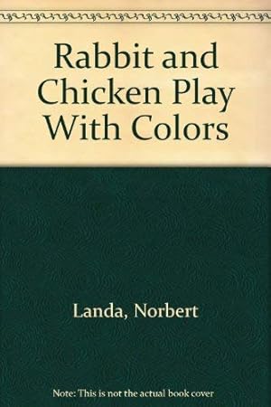 Bild des Verkufers fr Rabbit and Chicken Play With Colors zum Verkauf von -OnTimeBooks-