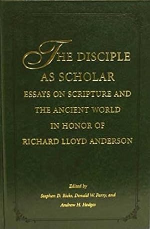 Imagen del vendedor de The Disciple As Scholar: Essays on Scripture and the Ancient World in Honor of Richard Lloyd Anderson a la venta por -OnTimeBooks-