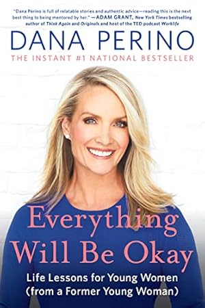 Seller image for Everything Will Be Okay: Life Lessons for Young Women (from a Former Young Woman) for sale by -OnTimeBooks-