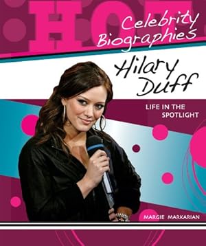 Immagine del venditore per Hilary Duff: Life in the Spotlight (Hot Celebrity Biographies) venduto da -OnTimeBooks-