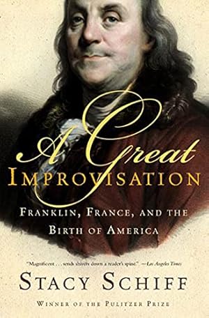 Bild des Verkufers fr A Great Improvisation: Franklin, France, and the Birth of America zum Verkauf von -OnTimeBooks-