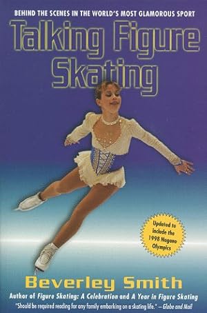 Seller image for Talking Figure Skating: Behind the Scenes in the World's Most Glamorous Sport for sale by -OnTimeBooks-