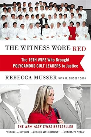 Seller image for The Witness Wore Red: The 19th Wife Who Brought Polygamous Cult Leaders to Justice for sale by -OnTimeBooks-