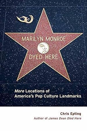 Seller image for Marilyn Monroe Dyed Here: More Locations of America's Pop Culture Landmarks for sale by -OnTimeBooks-