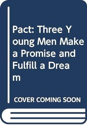 Imagen del vendedor de Pact: Three Young Men Make a Promise and Fulfill a Dream a la venta por -OnTimeBooks-