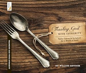 Seller image for Thanking God With Integrity: Table Graces & Script for sale by -OnTimeBooks-