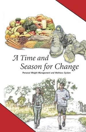 Bild des Verkufers fr A Time and Season for Change: Weight Management and Wellness System zum Verkauf von -OnTimeBooks-