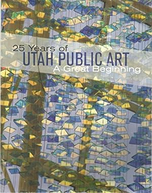 Seller image for 25 Years of Utah Public Art, A Great Beginning for sale by -OnTimeBooks-
