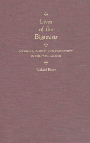 Seller image for Lives of the Bigamists: Marriage, Family, and Community in Colonial Mexico for sale by -OnTimeBooks-