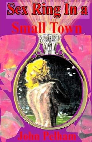 Immagine del venditore per Sex Ring in a Small Town venduto da -OnTimeBooks-