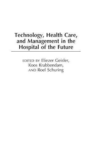 Seller image for Technology, Health Care, and Management in the Hospital of the Future for sale by -OnTimeBooks-