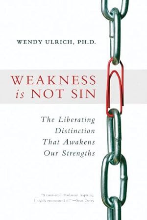 Seller image for Weakness Is Not Sin: The Liberating Distinction That Awakens Our Strengths for sale by -OnTimeBooks-