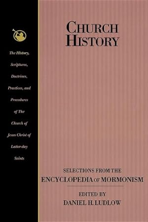 Bild des Verkufers fr Church History: Selections from the Encyclopedia of Mormonism zum Verkauf von -OnTimeBooks-