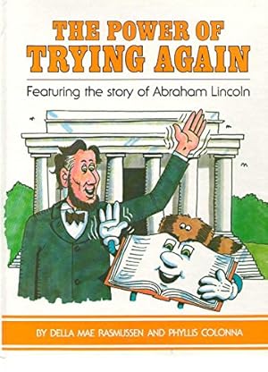 Bild des Verkufers fr Power of Trying Again: Featuring the Story of Abraham Lincoln zum Verkauf von -OnTimeBooks-