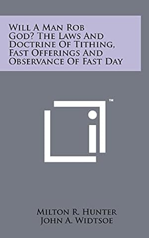 Imagen del vendedor de Will a Man Rob God? the Laws and Doctrine of Tithing, Fast Offerings and Observance of Fast Day a la venta por -OnTimeBooks-