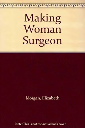 Seller image for Making Woman Surgeon for sale by -OnTimeBooks-