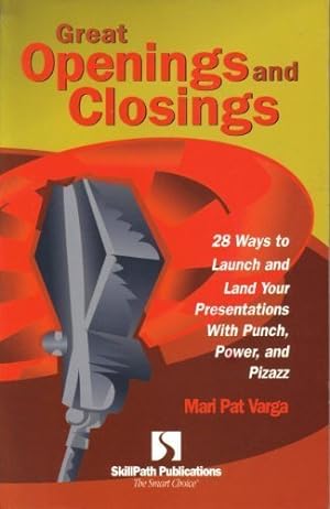 Seller image for Great Openings and Closings: 28 Ways to Launch and Land Your Presentations with Punch, Power and Pizazz for sale by -OnTimeBooks-