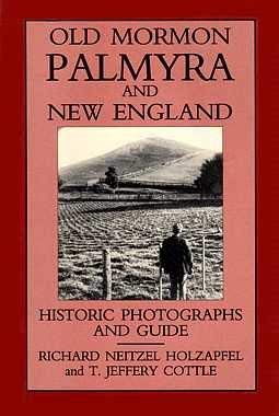 Bild des Verkufers fr Old Mormon Palmyra and New England: Historic Photographs and Guide zum Verkauf von -OnTimeBooks-