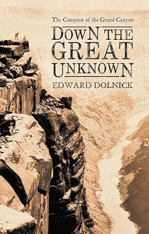 Imagen del vendedor de Down the Great Unknown : John Wesley Powell's 1869 Journey of Discovery and Tragedy Through the Grand Canyon a la venta por -OnTimeBooks-