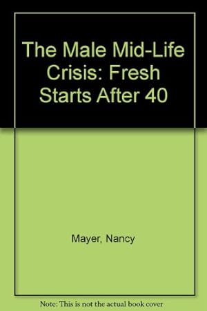 Imagen del vendedor de The Male Mid-Life Crisis: Fresh Starts After 40 a la venta por -OnTimeBooks-