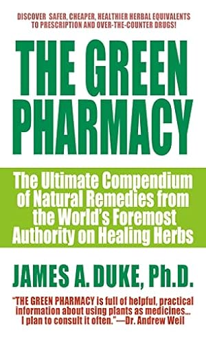 Seller image for The Green Pharmacy: The Ultimate Compendium Of Natural Remedies From The World's Foremost Authority On Healing Herbs for sale by -OnTimeBooks-