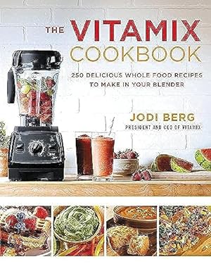 Image du vendeur pour The Vitamix Cookbook: 250 Delicious Whole Food Recipes to Make in Your Blender mis en vente par -OnTimeBooks-