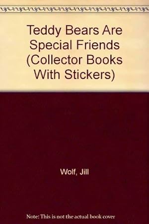 Seller image for Teddy Bears Are Special Friends (Collector Books With Stickers) for sale by -OnTimeBooks-