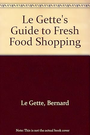 Image du vendeur pour Le Gette's Guide to Fresh Food Shopping mis en vente par -OnTimeBooks-