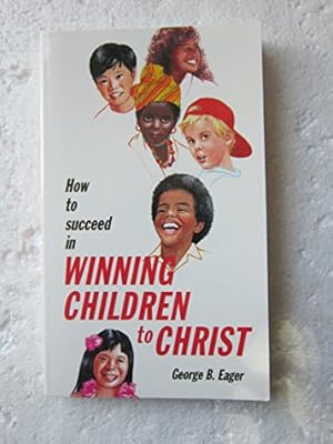 Seller image for How to Succeed in Winning Children to Christ for sale by -OnTimeBooks-