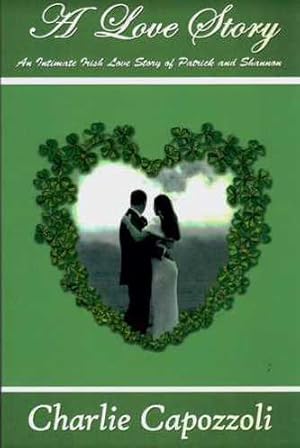 Imagen del vendedor de A Love Story: An Intimate Irish Love Story of Patrick and Shannon a la venta por -OnTimeBooks-