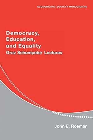 Seller image for Democracy, Education, and Equality: Graz-Schumpeter Lectures (Econometric Society Monographs, Series Number 40) for sale by -OnTimeBooks-