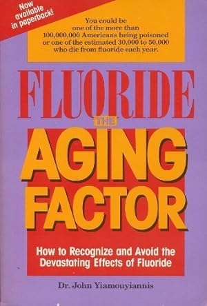Seller image for Fluoride the Aging Factor: How to Recognize and Avoid the Devastating Effects of Fluoride for sale by -OnTimeBooks-