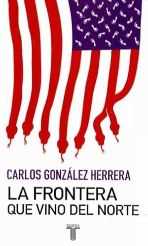 Immagine del venditore per La frontera que vino del norte/ The Border that Came from The North (Spanish Edition) venduto da -OnTimeBooks-