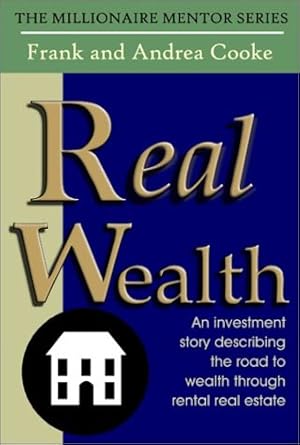 Bild des Verkufers fr Real Wealth: An Investment Story Describing the Road to Wealth Through Rental Real Estate zum Verkauf von -OnTimeBooks-