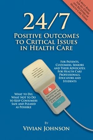 Seller image for 24/7: Positive Outcomes to Critical Issues in Health Care for sale by -OnTimeBooks-