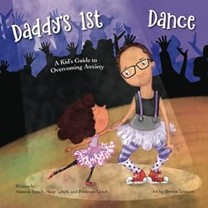 Seller image for Daddy's 1st dance: A Kid's Guide to Overcoming Anxiety for sale by -OnTimeBooks-