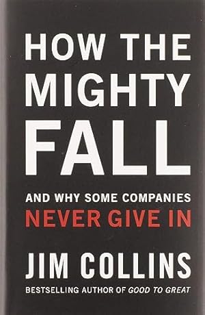 Seller image for How The Mighty Fall: And Why Some Companies Never Give In (Good to Great, 4) for sale by -OnTimeBooks-