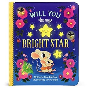 Seller image for Will You Be a Bright Star? (Love You Always) (Love You Always Padded Children's Storybook) for sale by -OnTimeBooks-