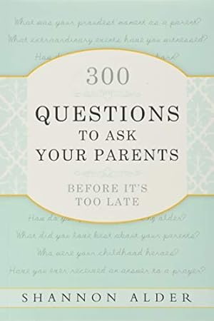Seller image for 300 Questions to Ask Your Parents Before It's Too Late for sale by -OnTimeBooks-