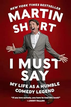 Bild des Verkufers fr I Must Say: My Life As a Humble Comedy Legend zum Verkauf von -OnTimeBooks-