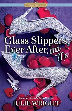 Bild des Verkufers fr Glass Slippers, Ever After, and Me (Proper Romance Contemporary) zum Verkauf von -OnTimeBooks-
