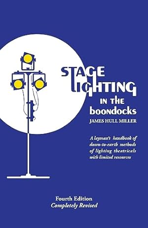 Seller image for Stage Lighting in the Boondocks: A Stage Lighting Manual for Simplified Stagecraft Systems for sale by -OnTimeBooks-