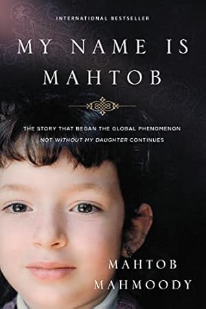 Bild des Verkufers fr My Name Is Mahtob: The Story that Began in the Global Phenomenon Not Without My Daughter Continues zum Verkauf von -OnTimeBooks-