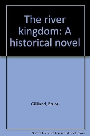 Seller image for The river kingdom: A historical novel for sale by -OnTimeBooks-