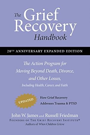 Bild des Verkufers fr The Grief Recovery Handbook, 20th Anniversary Expanded Edition: The Action Program for Moving Beyond Death, Divorce, and Other Losses including Health, Career, and Faith zum Verkauf von -OnTimeBooks-