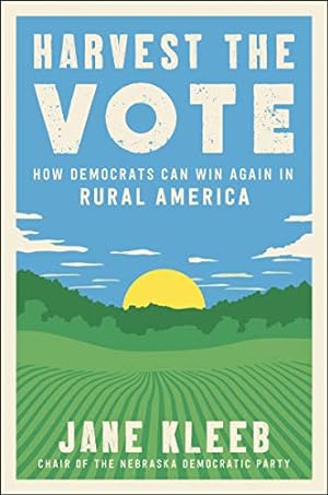 Imagen del vendedor de Harvest the Vote: How Democrats Can Win Again in Rural America a la venta por -OnTimeBooks-