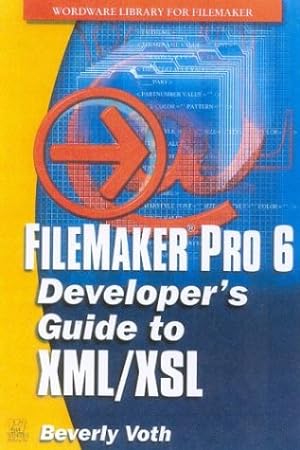 Imagen del vendedor de FileMaker Pro 6 Developer's Guide to XML/XSL (Wordware Library for Filemaker) a la venta por -OnTimeBooks-